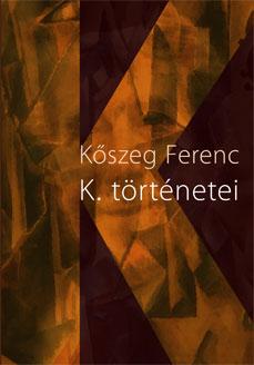 Kőszeg Ferenc - K. történetei