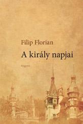 Filip Florian - A király napjai