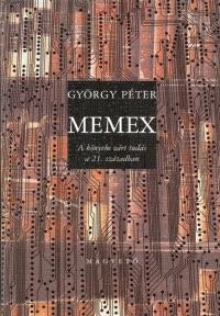 György Péter - Memex- A könyvbe zárt tudás a 21. században