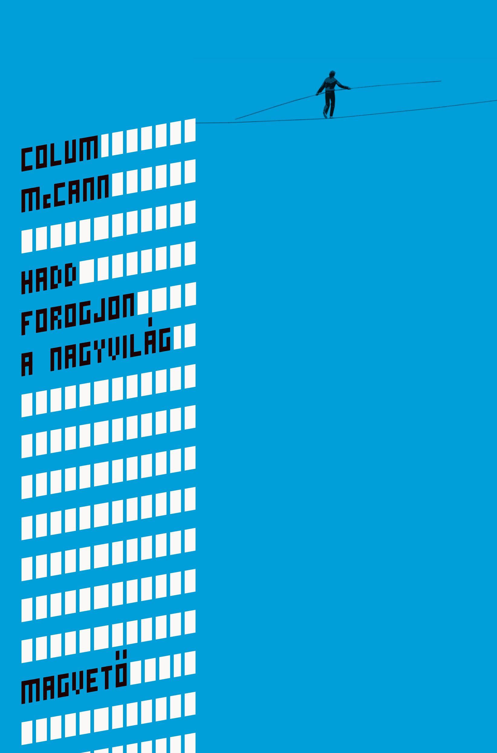 Colum McCann - Hadd forogjon a nagyvilág