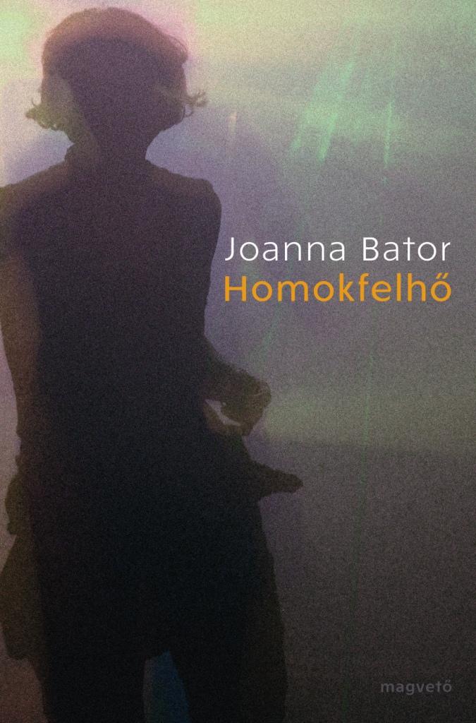 Joanna Bator - Homokfelhő