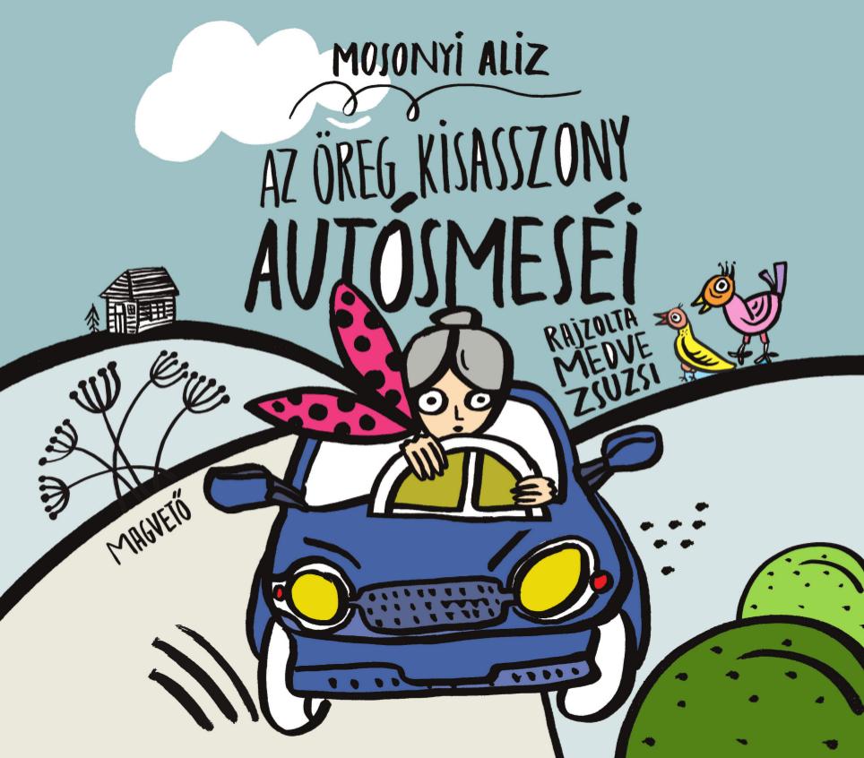 Mosonyi Aliz - Az öreg kisasszony autósmeséi