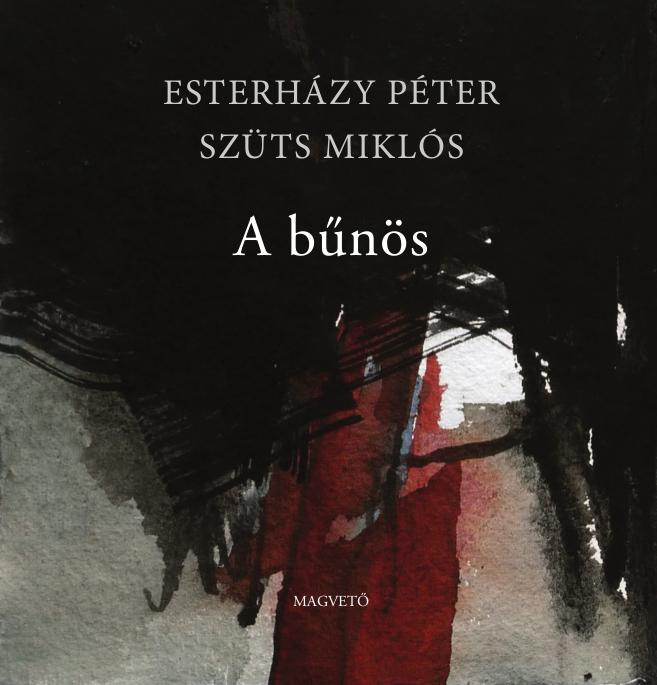 Esterházy Péter - Szüts Miklós - A bűnös
