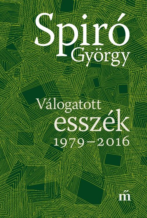 Spiró György - Válogatott esszék 1979-2016