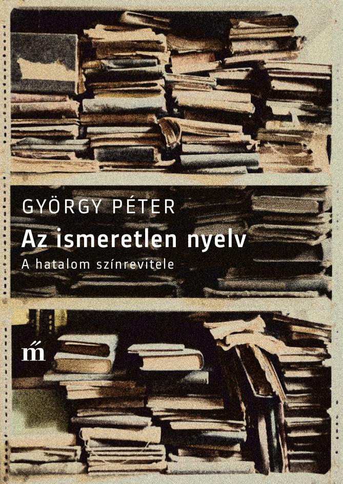 György Péter - Az ismeretlen nyelv