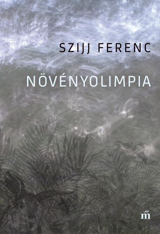 Szijj Ferenc - Növényolimpia