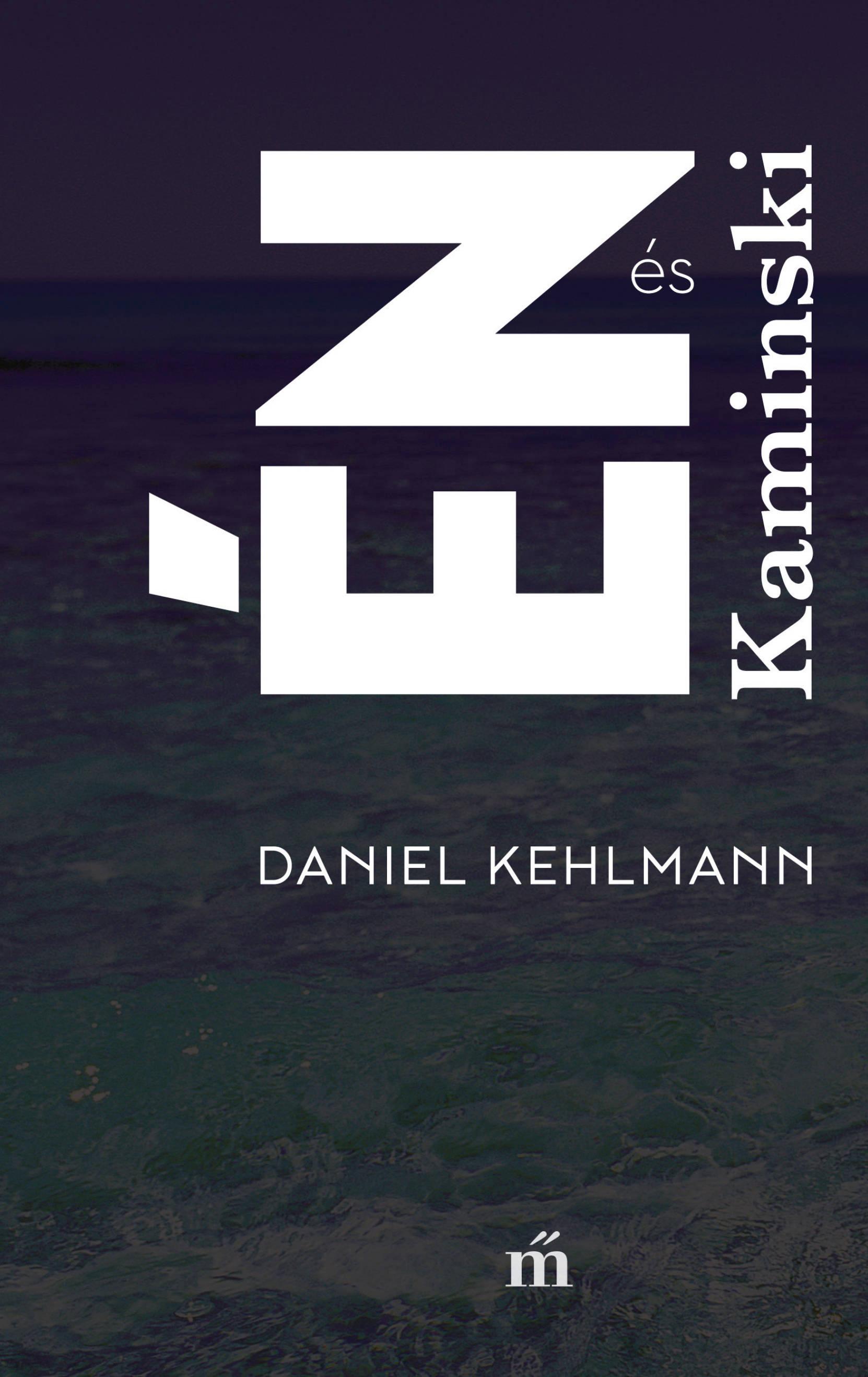 Kehlmann, Daniel - Én és Kaminski