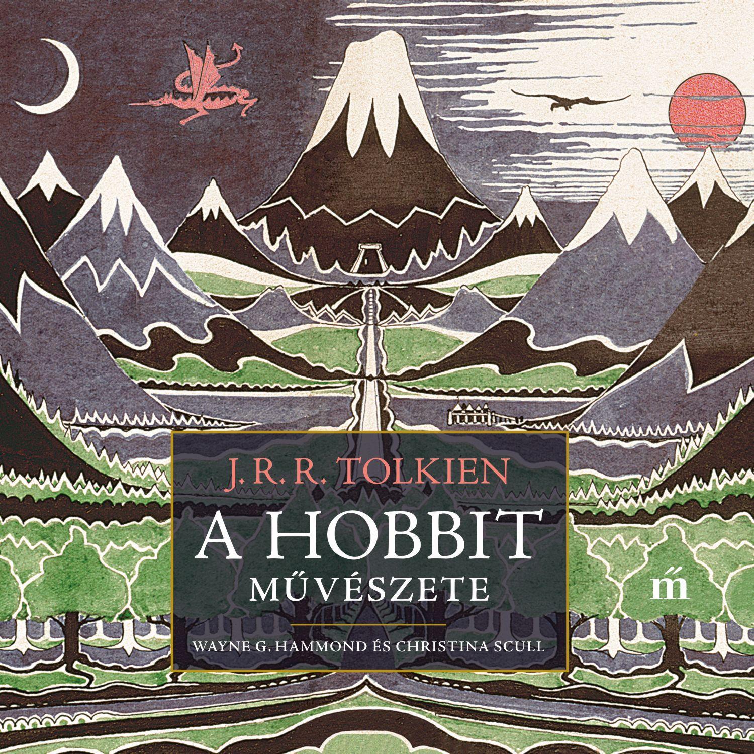 Tolkien, J. R. R. ; Wayne G. Hammond; Christina Scull - A hobbit művészete