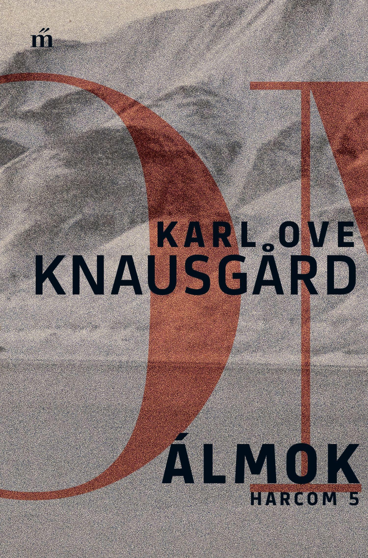 Knausgard, Karl Ove - Álmok - Harcom 5.