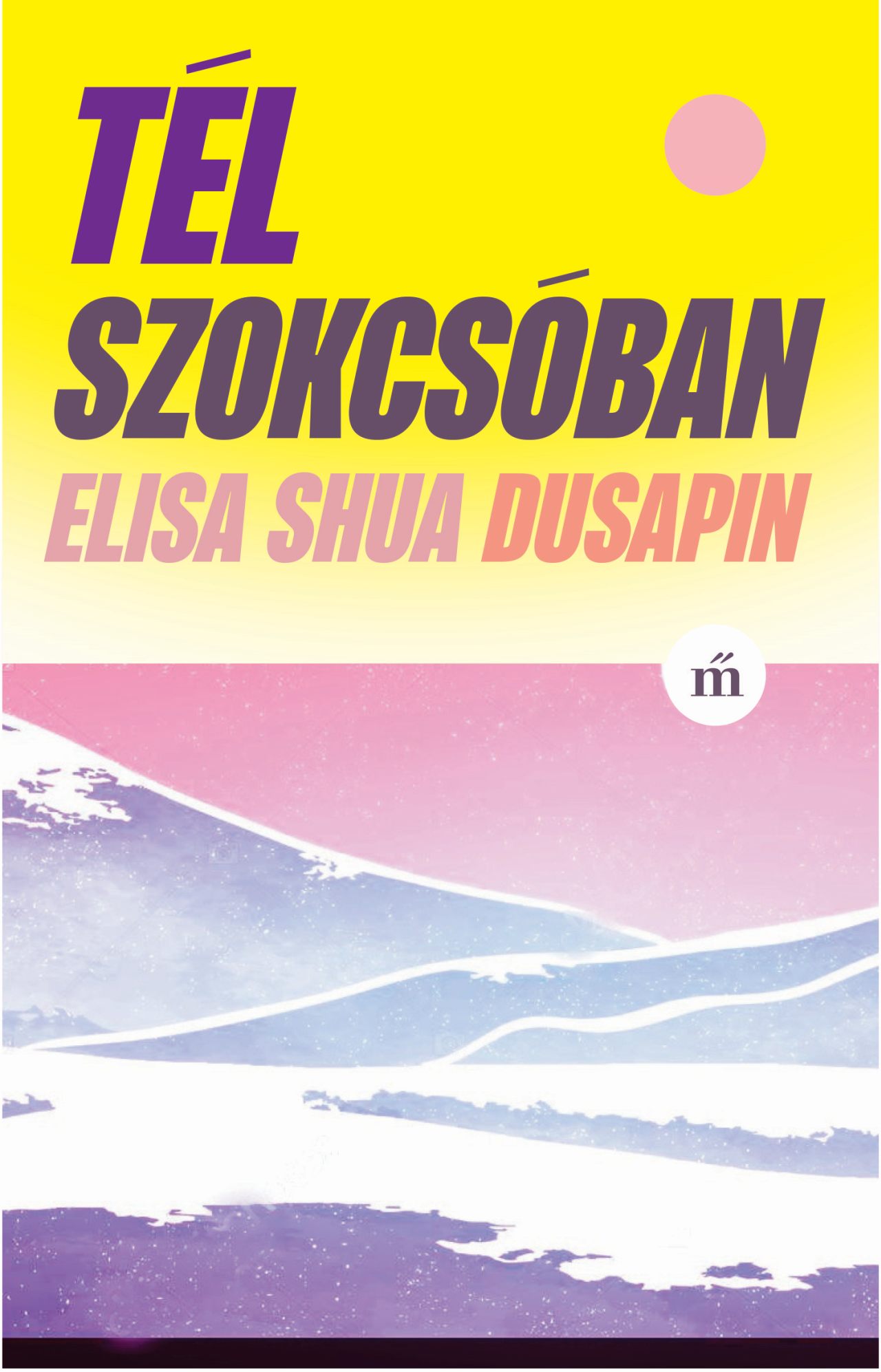 Elisa Shua Dusapin - Tél Szokcsóban