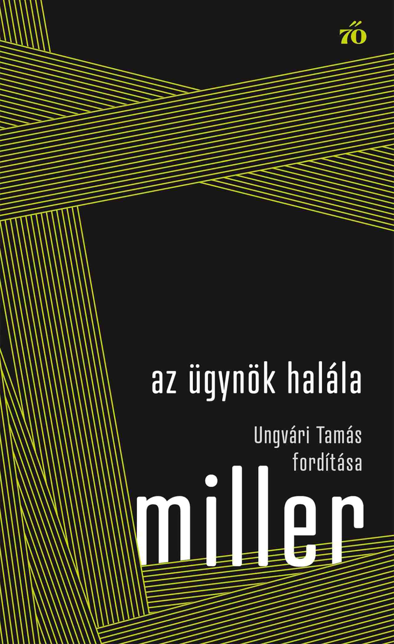 Miller, Arthur - Az ügynök halála. Ungvári Tamás fordítása