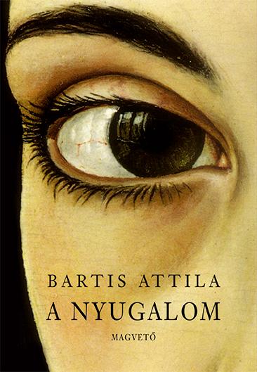 Bartis Attila - A nyugalom