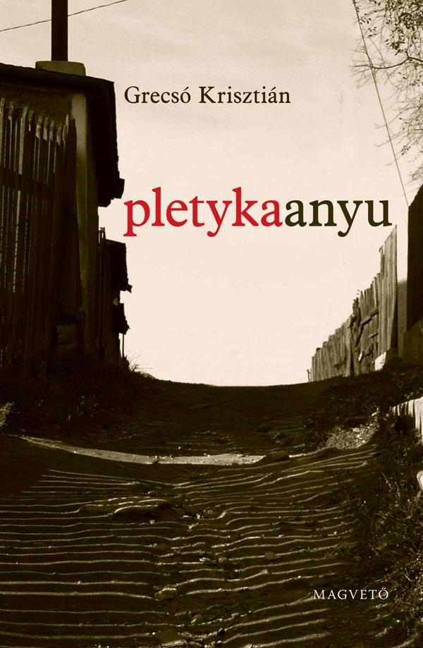 Grecsó Krisztián - Pletykaanyu - 2. kiadás